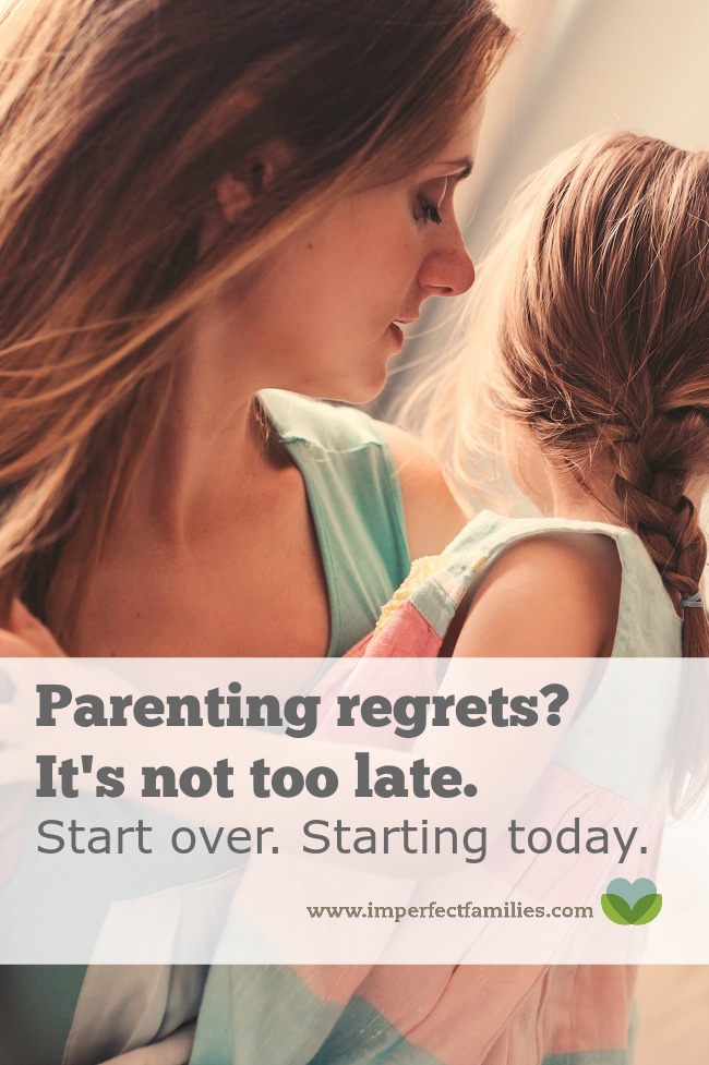 Parenting regrets? It's not too late to make a change. Start over, starting today!