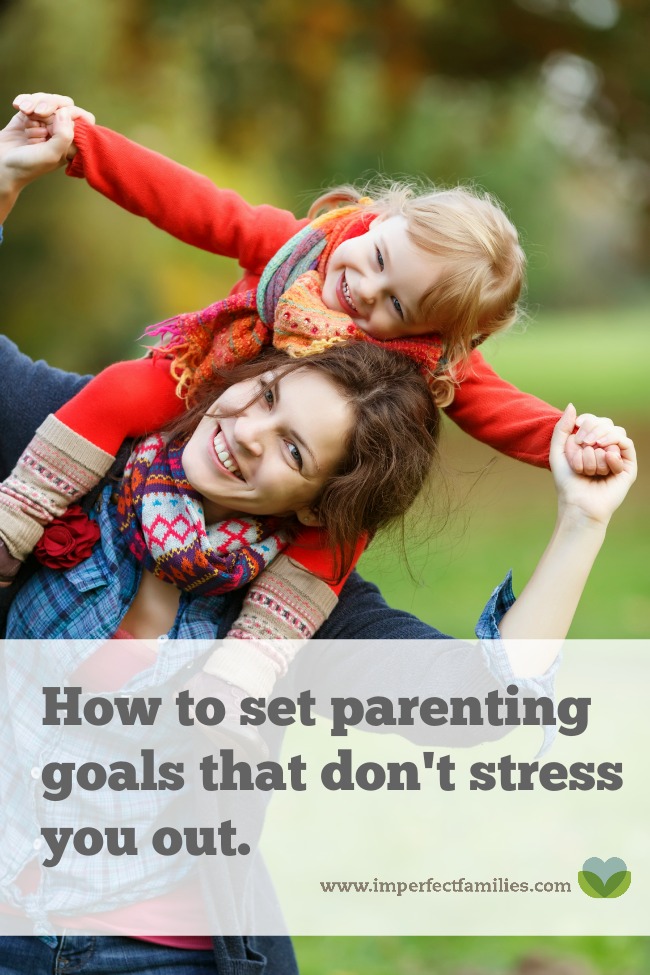 Are you ready to make changes to your parenting? Setting a goal is a great step. Here are some tips for setting a goal that works - and doesn't stress out!