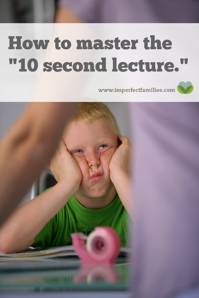 Lecturing rarely works to change our kids' behavior. If you want your child to learn, teach them using the 10-second lecture. Your kids do most of the talking, problem solving and making amends.