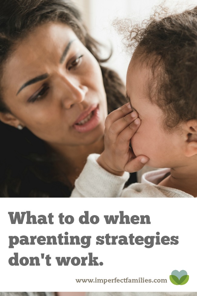 "Why isn't this working!?' What to do when parenting strategies don't work.