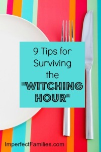 9 Tips for Surviving the "Witching Hour"
