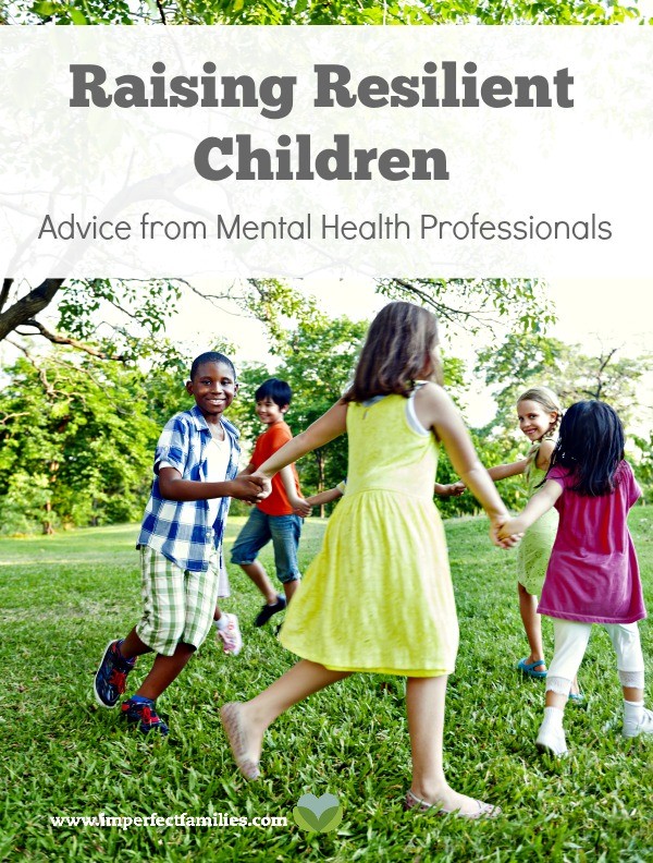 Tips and solutions for raising resilient children, from Mental Health Professionals.