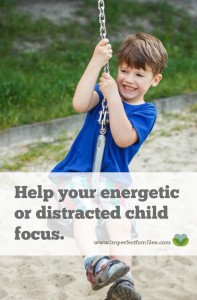 Tired of repeating yourself? Help your energetic or distracted child learn to focus using these 9 tips!
