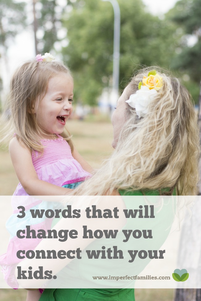 Connecting with your kids is a great way to decrease tantrums, meltdowns, and other attention seeking activities. Connecting with your kids doesn't have to be hard. Use these 3 simple words to 