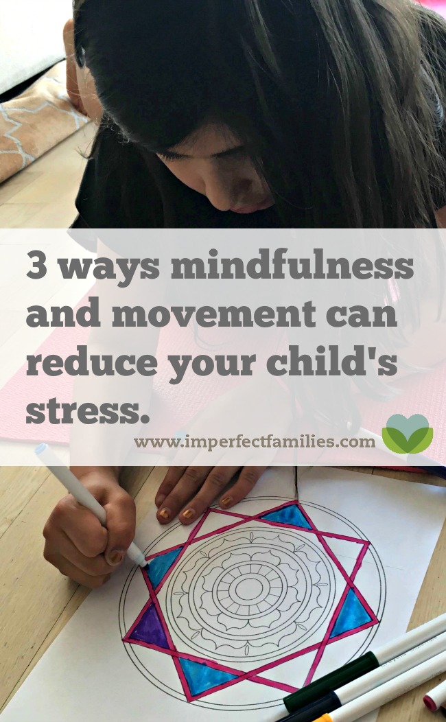 3 ways to use movement and mindfulness to reduce your child's stress.