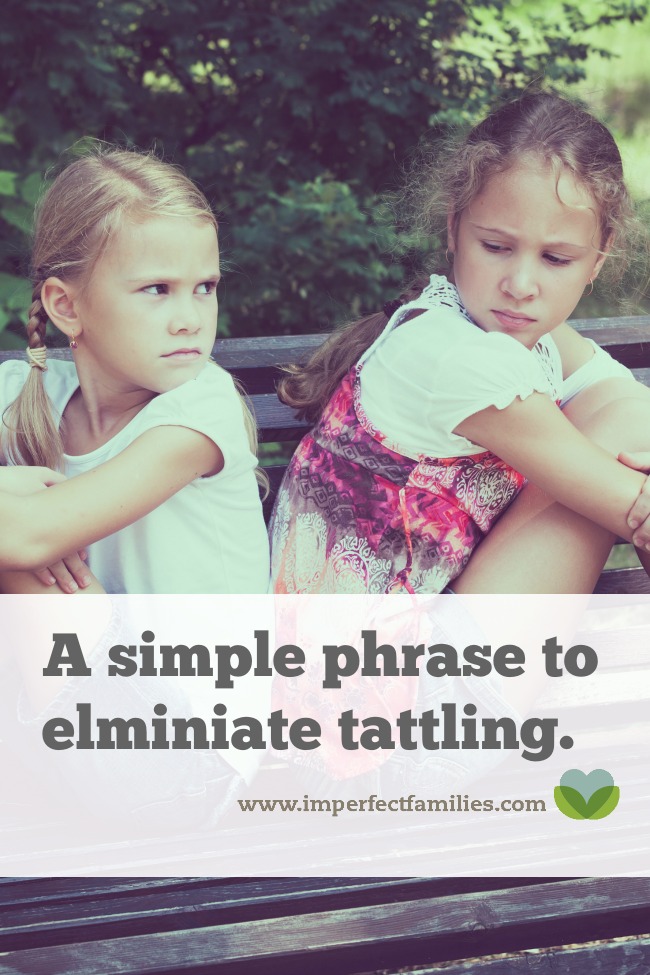 One simple phrase may eliminate tattling in your house.