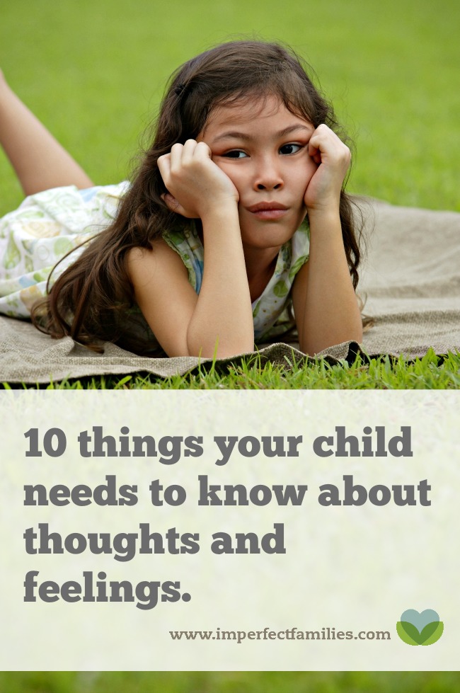 Thoughts and feelings can be overwhelming for kids. Here are 10 things they need to know!