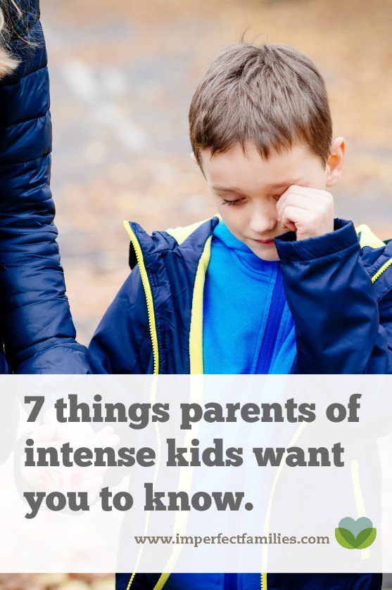 Parenting an anxious, aggressive, intense or sensitive child can be exhausting. Here are a few things these parents want you to know. 