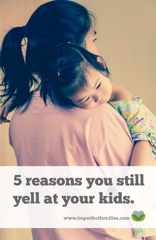 You're trying hard not to yell at your kids, but it's easy to fall back into old habits. Here are 5 reasons why you are still yelling (and what to do about it!)