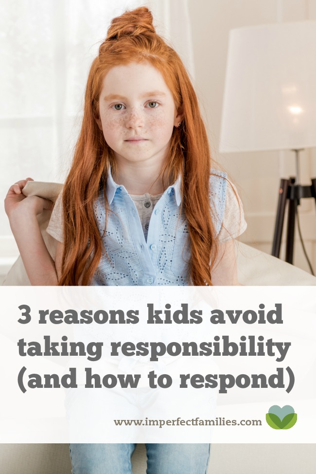 Tired of your kids avoiding responsibility? Here are 3 reasons why, and how to respond.