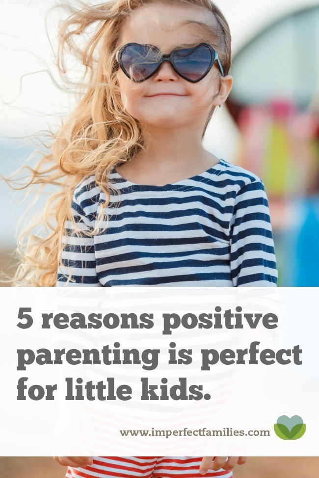 Positive parenting works for toddlers and preschoolers too. Check out these 5 benefits!